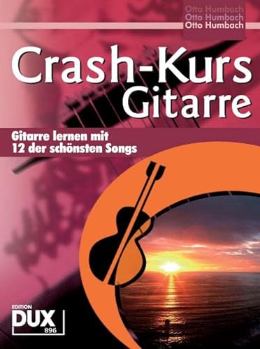 Crash-Kurs Gitarre - Gitarre lernen mit 12 der schönsten Songs